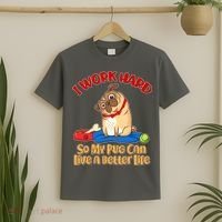 I Work Hard So My Pug Can Live a Better Life T-Shirt thumb 2