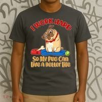 I Work Hard So My Pug Can Live a Better Life T-Shirt thumb 3