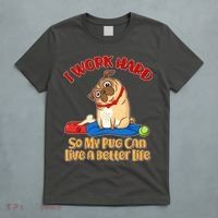 I Work Hard So My Pug Can Live a Better Life T-Shirt thumb 5