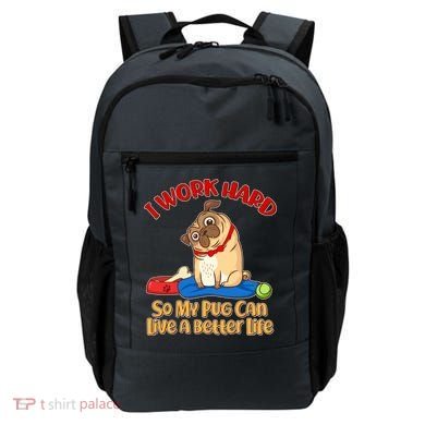 I Work Hard So My Pug Can Live a Better Life Backpack
