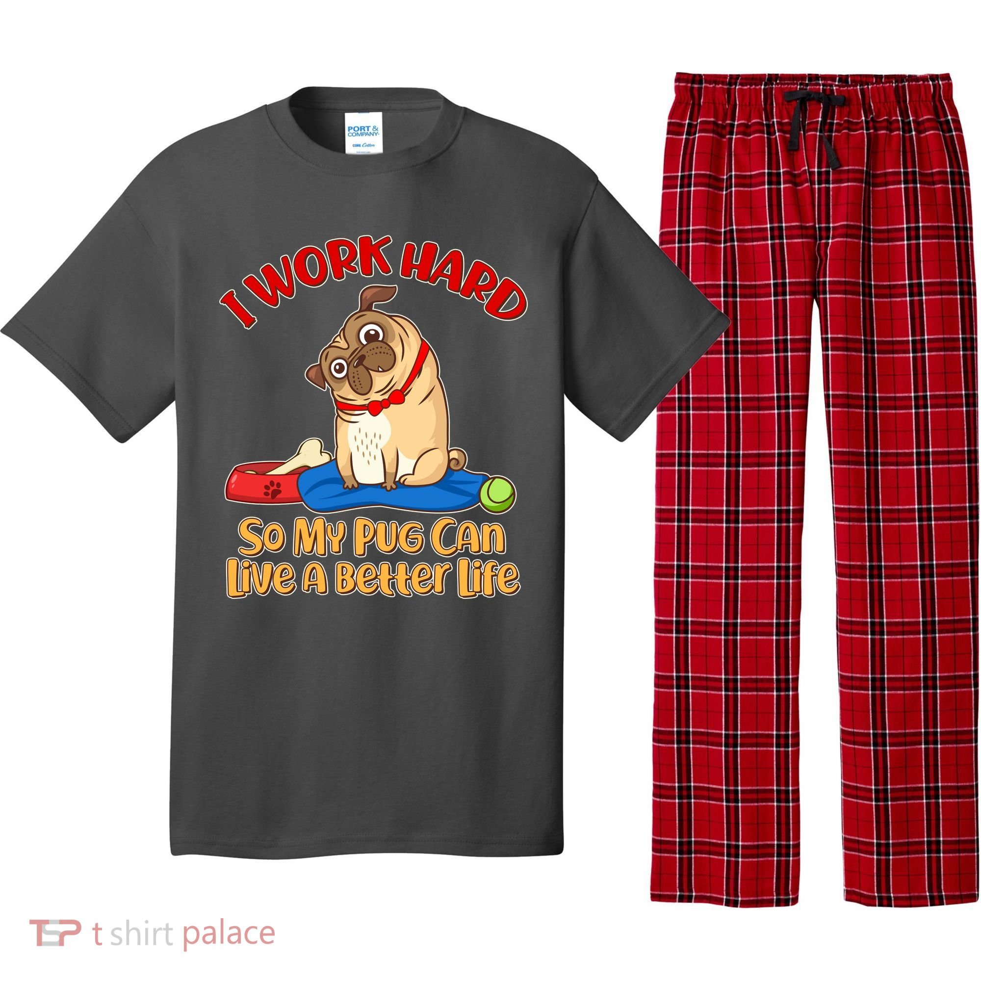 I Work Hard So My Pug Can Live a Better Life Pajama Set