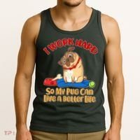 I Work Hard So My Pug Can Live a Better Life Tank Top thumb 3