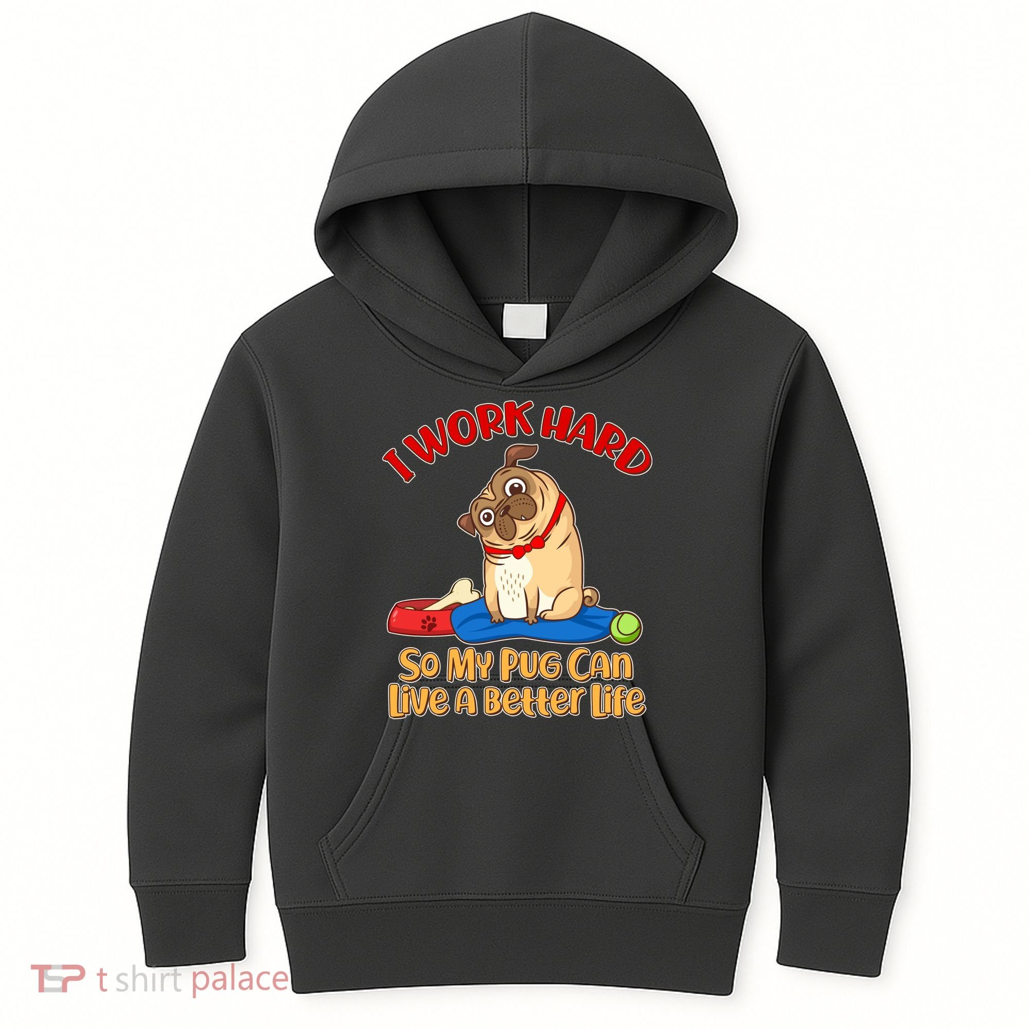 I Work Hard So My Pug Can Live a Better Life Kids Hoodie