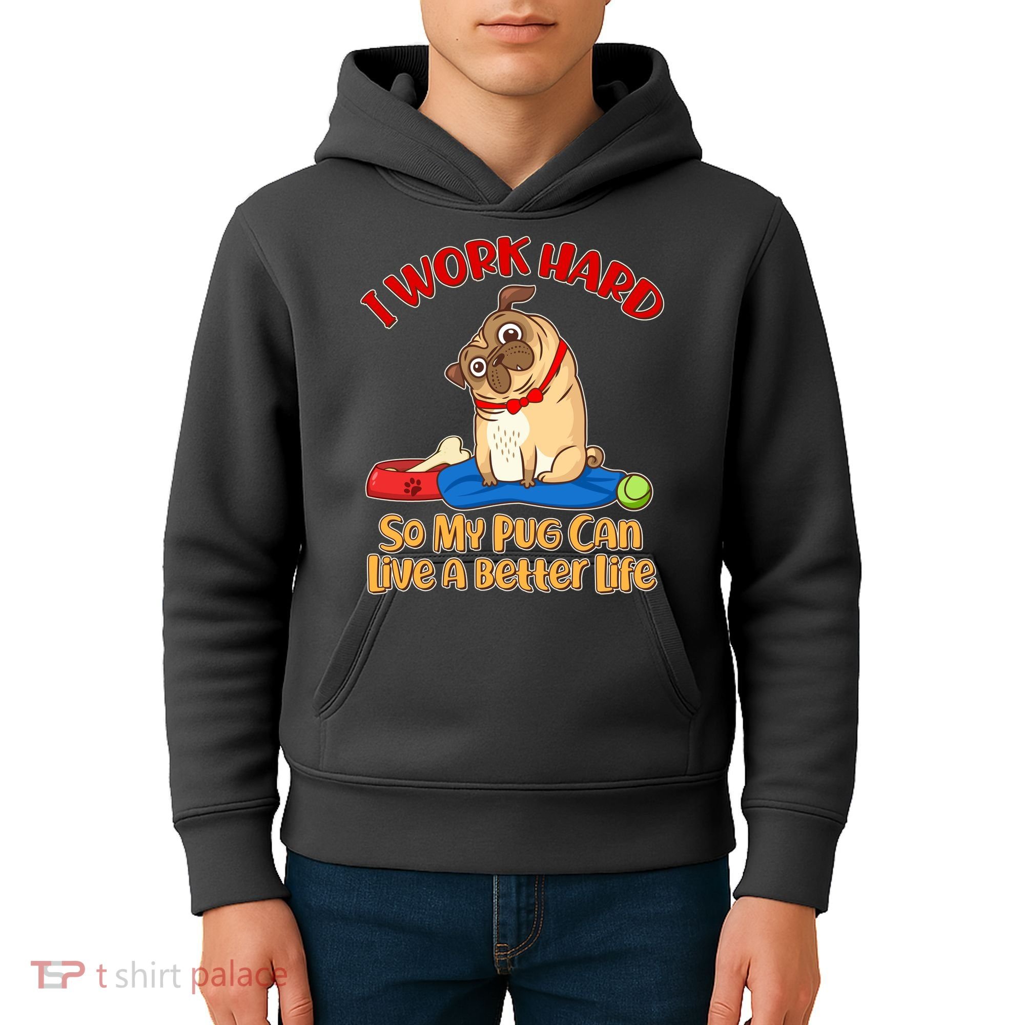 I Work Hard So My Pug Can Live a Better Life Kids Hoodie
