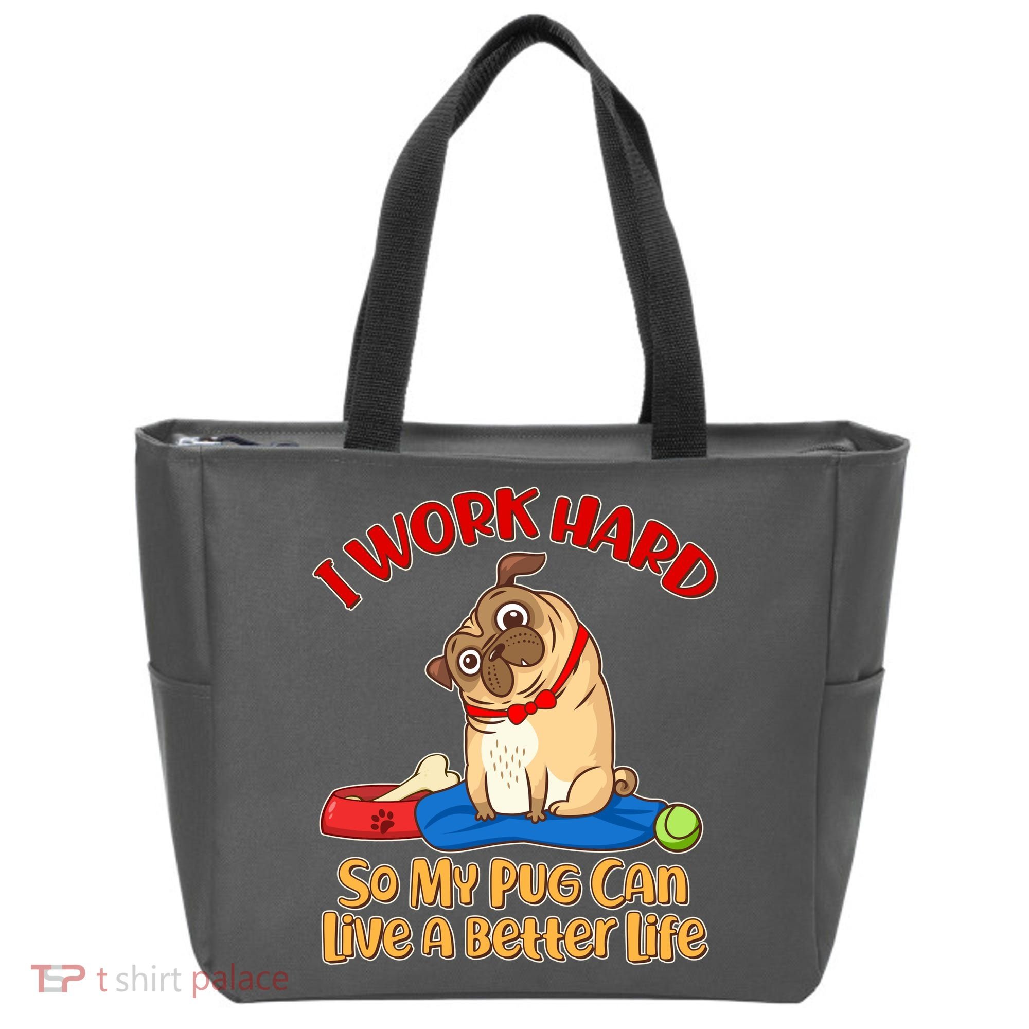 I Work Hard So My Pug Can Live a Better Life Tote Bag