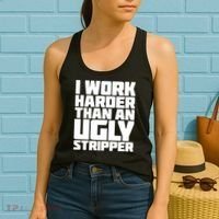 I Work Harder Than An Ugly Stripper Women's Tank Top thumb 2
