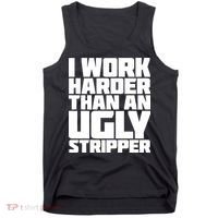I Work Harder Than An Ugly Stripper Tank Top thumb 0