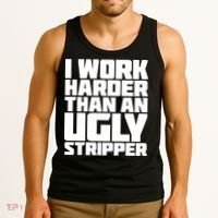 I Work Harder Than An Ugly Stripper Tank Top thumb 3