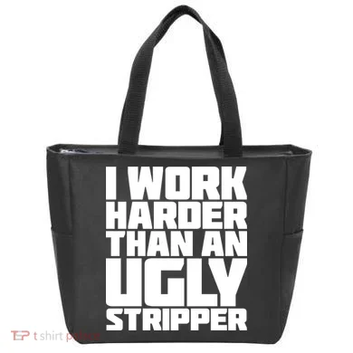 I Work Harder Than An Ugly Stripper Tote Bag