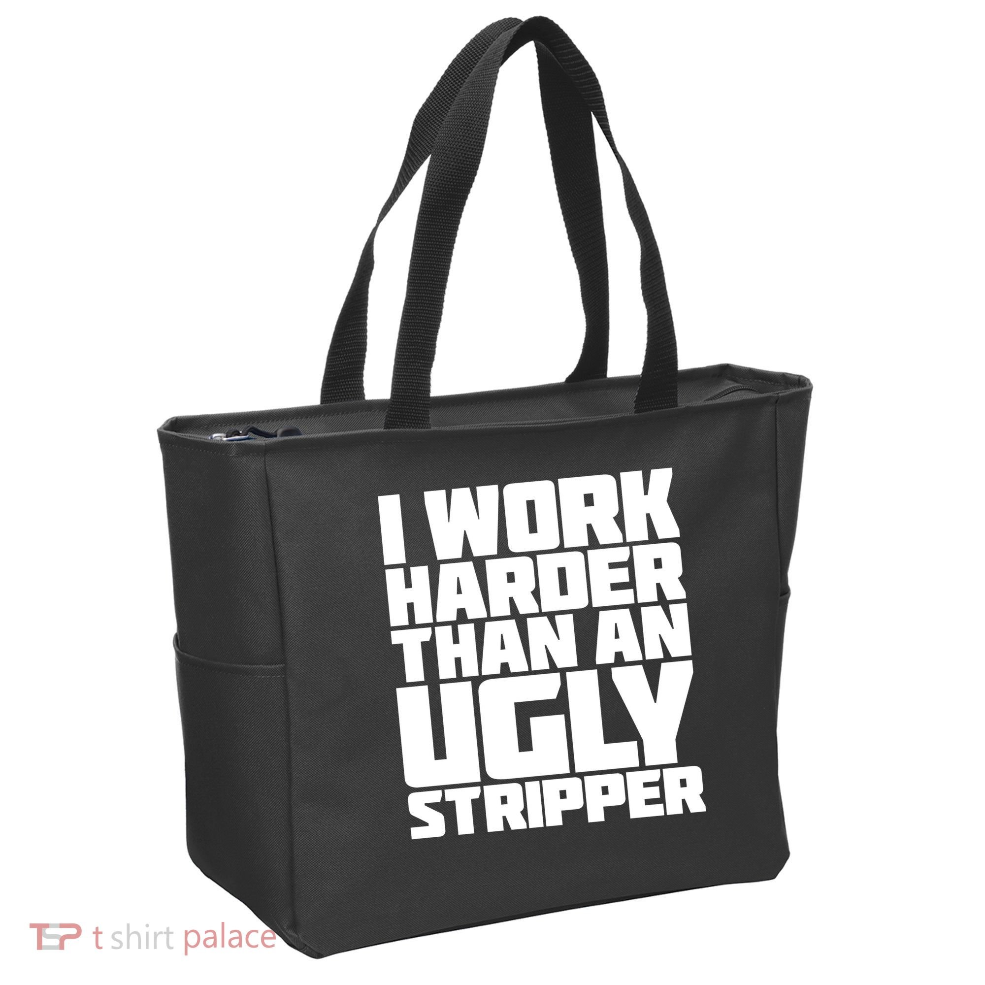 I Work Harder Than An Ugly Stripper Tote Bag