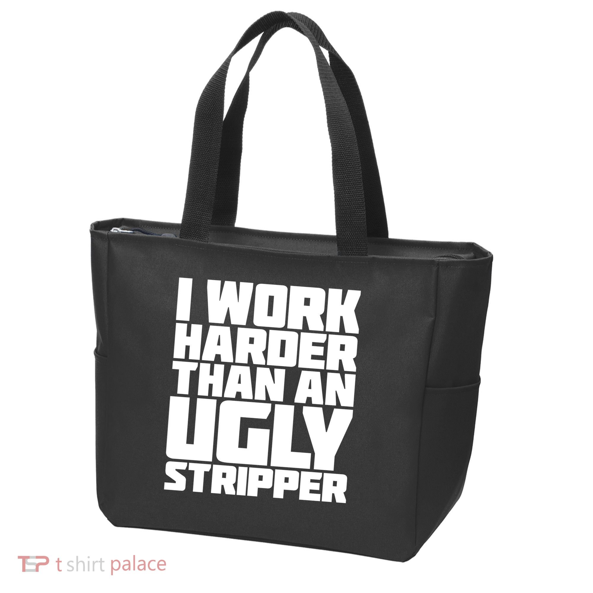 I Work Harder Than An Ugly Stripper Tote Bag
