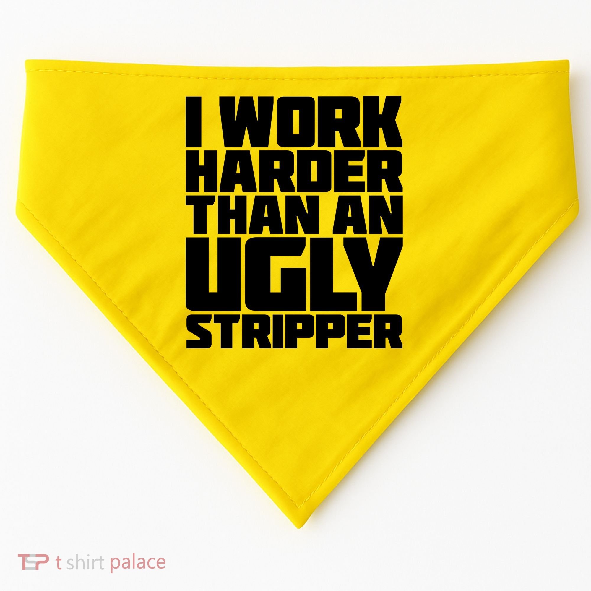 I Work Harder Than An Ugly Stripper USA-Made Doggie Bandana