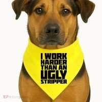 I Work Harder Than An Ugly Stripper USA-Made Doggie Bandana thumb 1