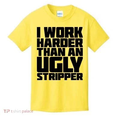 I Work Harder Than An Ugly Stripper Kids T-Shirt