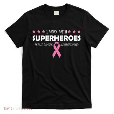 I Work With Superheroes Breast Cancer Awareness Month T-Shirt