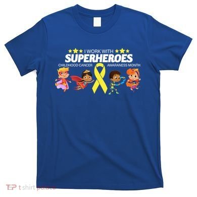 I Work With Superheroes Childhood Cancer Awareness T-Shirt