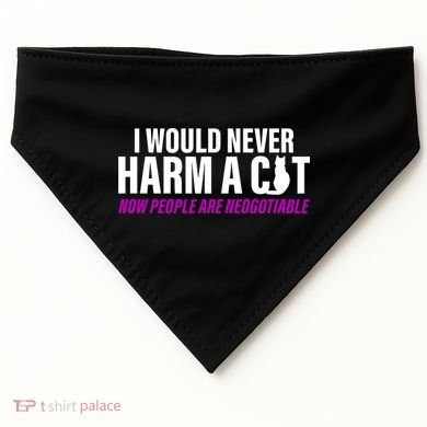 I Would Never Harm A Cat Now People Are Negotiable USA-Made Doggie Bandana