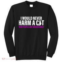 I Would Never Harm A Cat Now People Are Negotiable Sweatshirt thumb 0