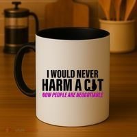 I Would Never Harm A Cat Now People Are Negotiable Coffee Mug thumb 4