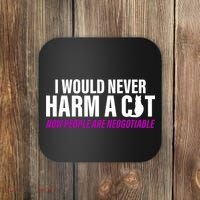 I Would Never Harm A Cat Now People Are Negotiable Coaster thumb 0