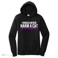 I Would Never Harm A Cat Now People Are Negotiable Women's Hoodie thumb 0