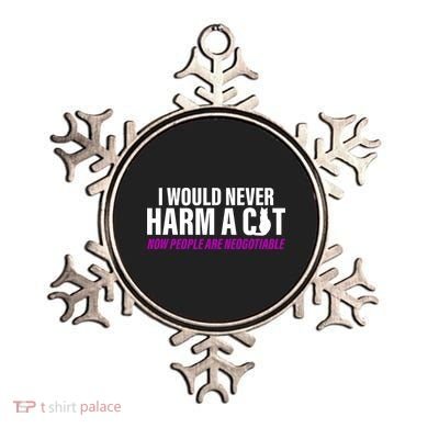 I Would Never Harm A Cat Now People Are Negotiable Ornament