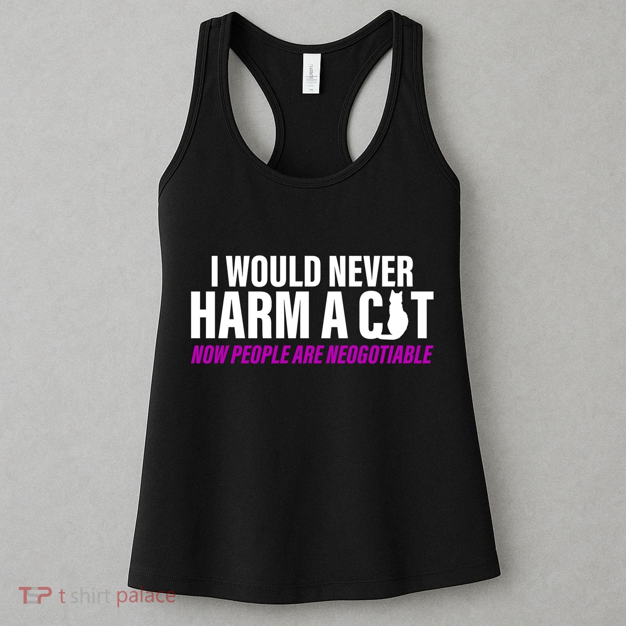 I Would Never Harm A Cat Now People Are Negotiable Women's Tank Top