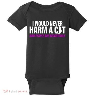 I Would Never Harm A Cat Now People Are Negotiable Baby Bodysuit