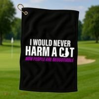 I Would Never Harm A Cat Now People Are Negotiable Golf Towel thumb 1