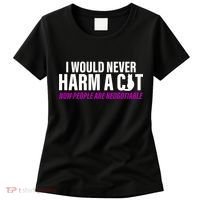 I Would Never Harm A Cat Now People Are Negotiable Women's T-Shirt thumb 0