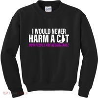 I Would Never Harm A Cat Now People Are Negotiable Kids Sweatshirt thumb 0