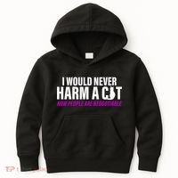 I Would Never Harm A Cat Now People Are Negotiable Kids Hoodie thumb 0