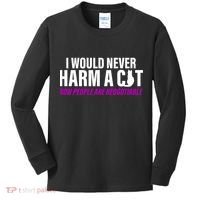 I Would Never Harm A Cat Now People Are Negotiable Kids Long Sleeve Shirt thumb 0