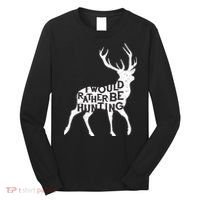I Would Rather Be Hunting Long Sleeve Shirt thumb 0