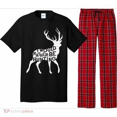 I Would Rather Be Hunting Pajama Set