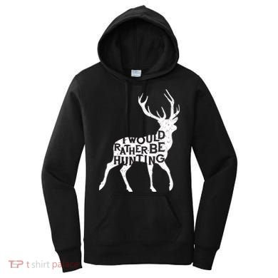 I Would Rather Be Hunting Women's Hoodie