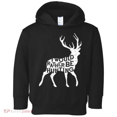 I Would Rather Be Hunting Toddler Hoodie