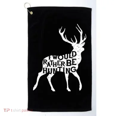 I Would Rather Be Hunting Golf Towel