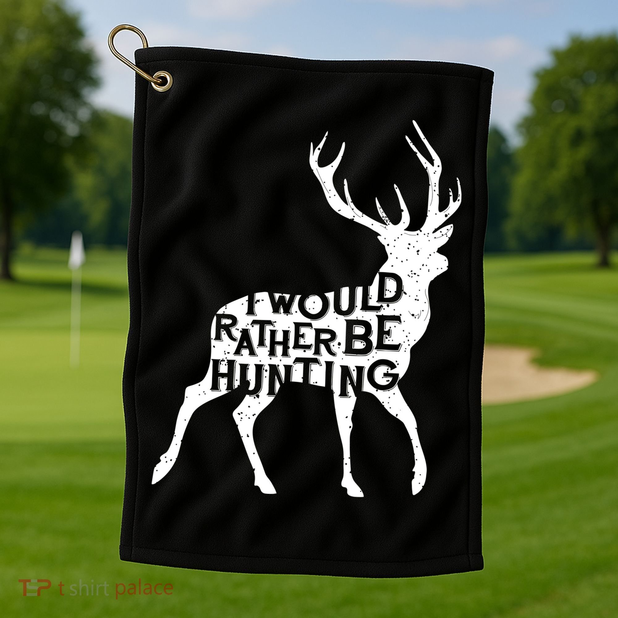 I Would Rather Be Hunting Golf Towel