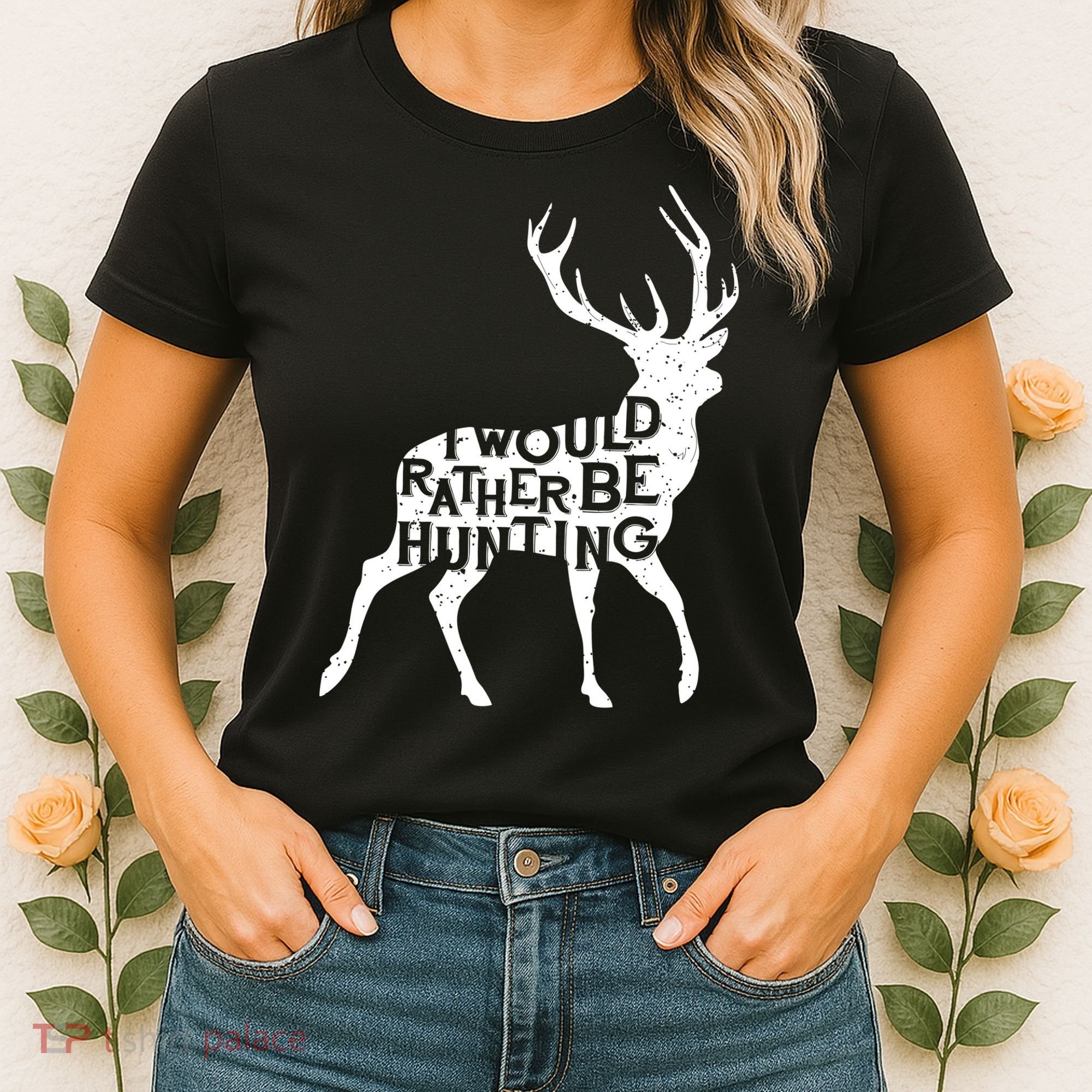 I Would Rather Be Hunting Women's T-Shirt