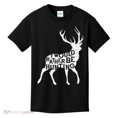 I Would Rather Be Hunting Kids T-Shirt