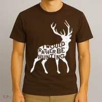I Would Rather Be Hunting T-Shirt thumb 3