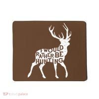 I Would Rather Be Hunting Mousepad thumb 0