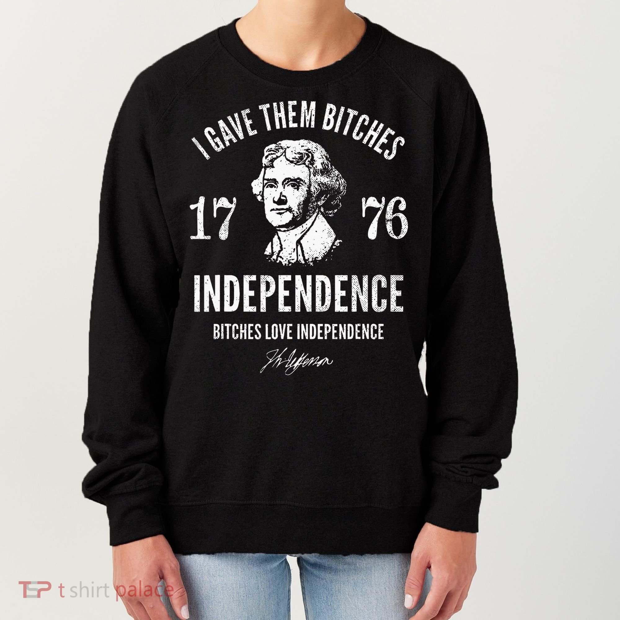 Independence 1776 I Gave Them Independence Women's Sweatshirt