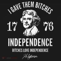 Independence 1776 I Gave Them Independence T-Shirt thumb 7