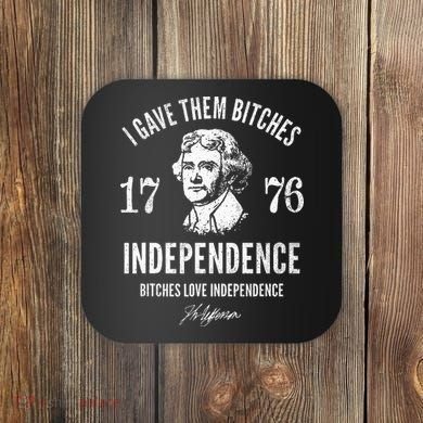 Independence 1776 I Gave Them Independence Coaster