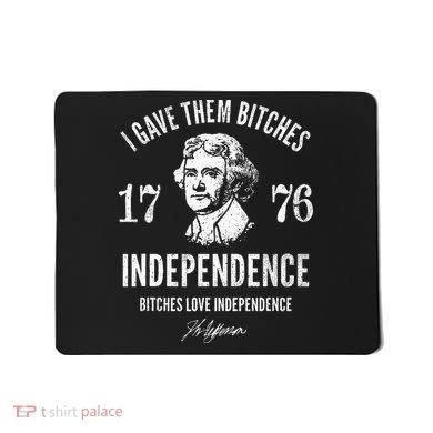 Independence 1776 I Gave Them Independence Mousepad
