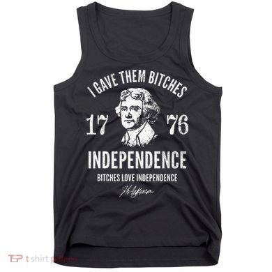 Independence 1776 I Gave Them Independence Tank Top