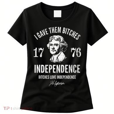 Independence 1776 I Gave Them Independence Women's T-Shirt