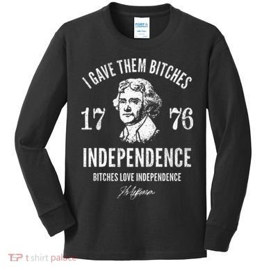 Independence 1776 I Gave Them Independence Kids Long Sleeve Shirt